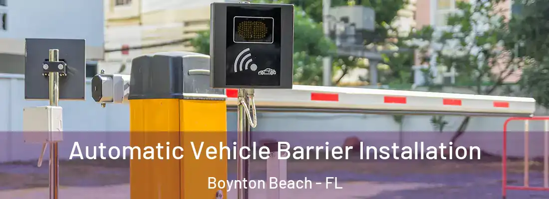  Automatic Vehicle Barrier Installation Boynton Beach - FL