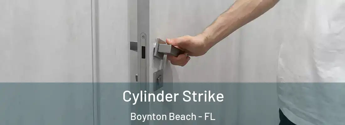  Cylinder Strike Boynton Beach - FL