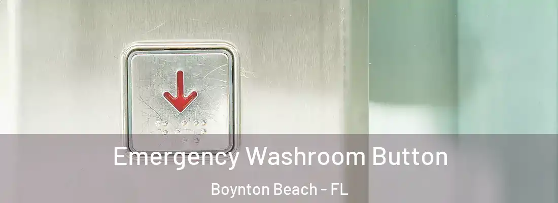  Emergency Washroom Button Boynton Beach - FL