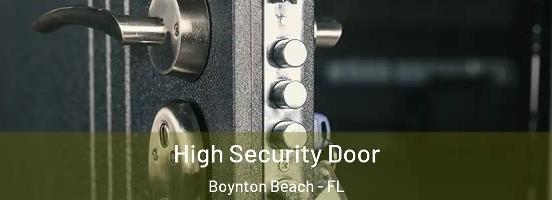  High Security Door Boynton Beach - FL