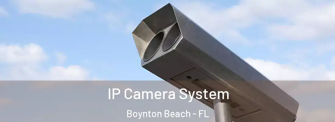  IP Camera System Boynton Beach - FL