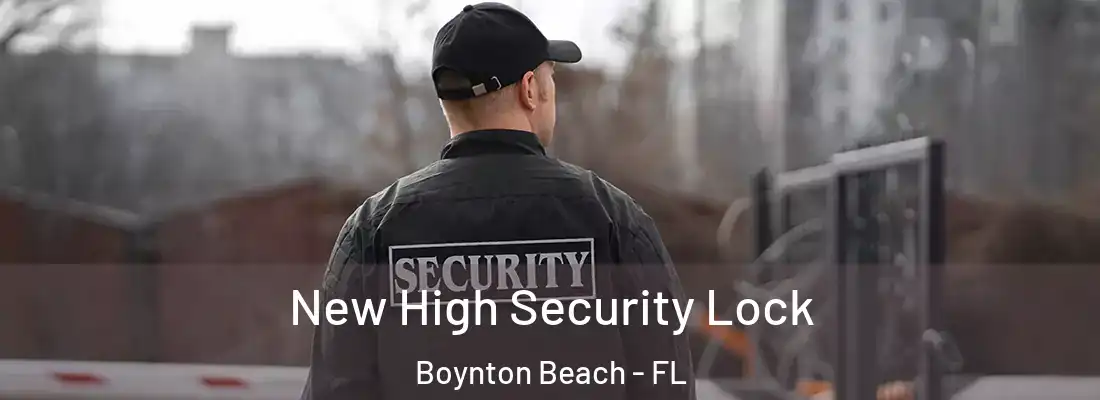  New High Security Lock Boynton Beach - FL