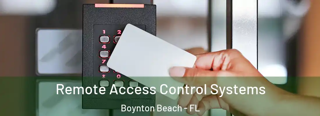  Remote Access Control Systems Boynton Beach - FL