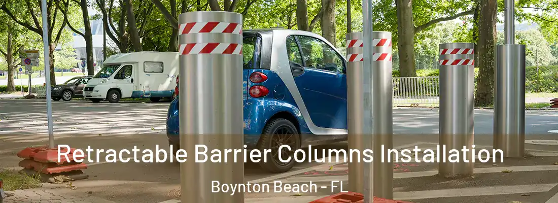  Retractable Barrier Columns Installation Boynton Beach - FL