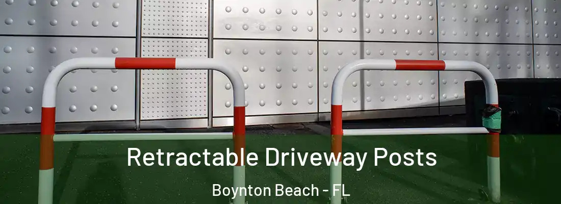  Retractable Driveway Posts Boynton Beach - FL