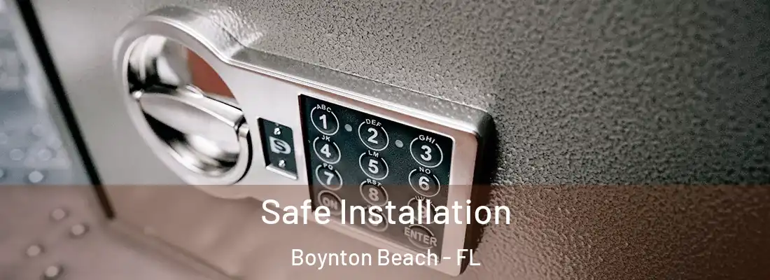  Safe Installation Boynton Beach - FL
