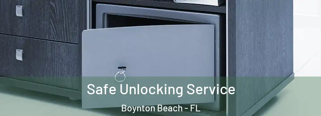  Safe Unlocking Service Boynton Beach - FL
