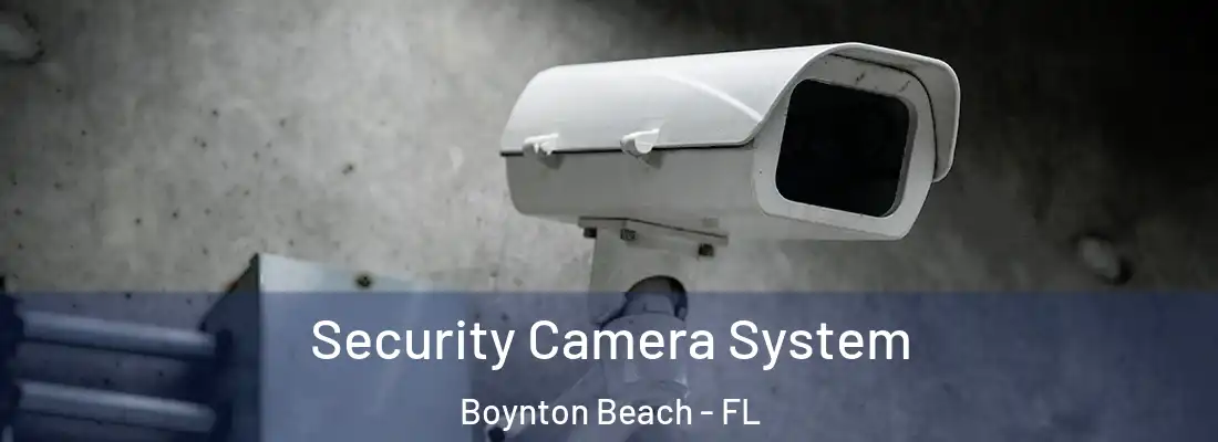 Security Camera System Boynton Beach - FL