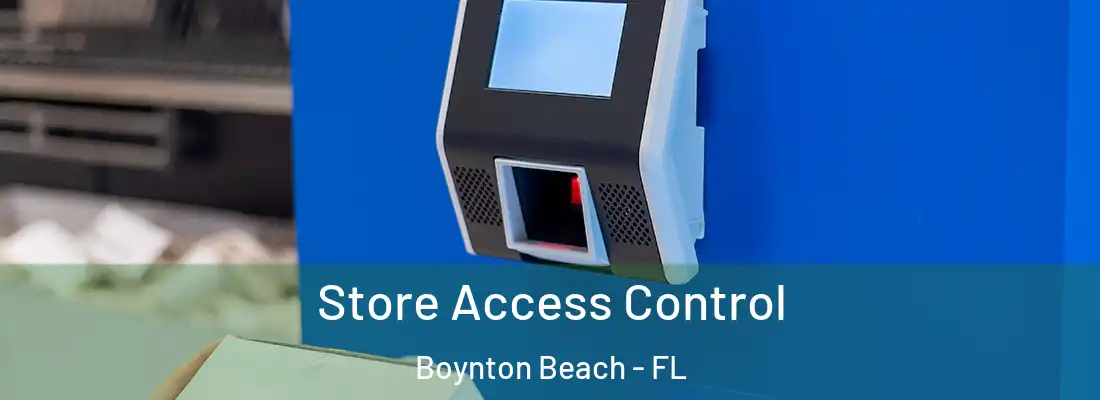  Store Access Control Boynton Beach - FL