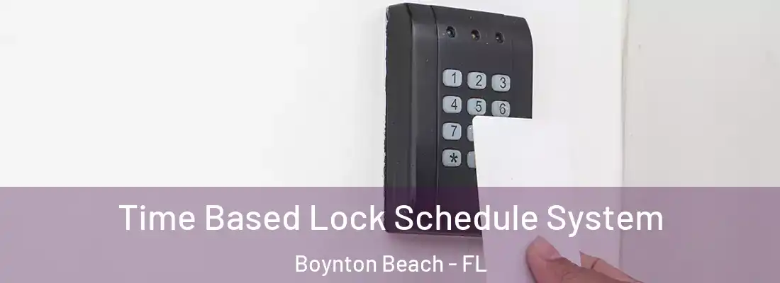  Time Based Lock Schedule System Boynton Beach - FL