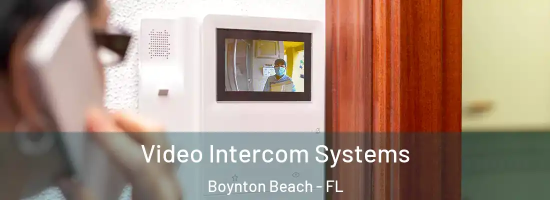  Video Intercom Systems Boynton Beach - FL